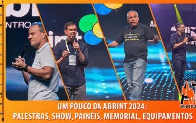 Um pouco da Abrint 2024 (palestras, show, painéis, memorial, equipamentos)
